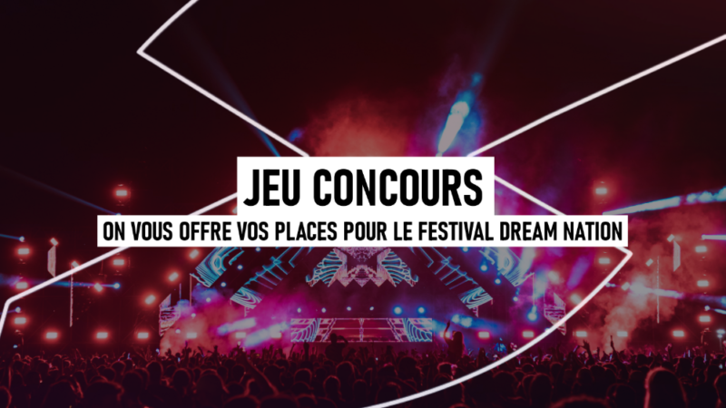 [JEU CONCOURS TERMINÉ] On vous offre vos places pour le festival Dream Nation !